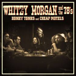 Whitey Morgan And The 78's : Honky Tonks and Cheaps Motel